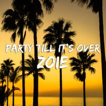 ZOIE - Party Till It's Over